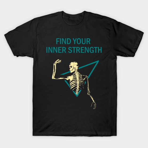 Find Your Inner Strength - Skeleton Flex T-Shirt by PinnacleOfDecadence